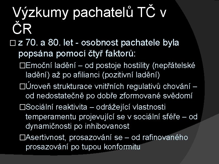 Výzkumy pachatelů TČ v ČR � z 70. a 80. let - osobnost pachatele