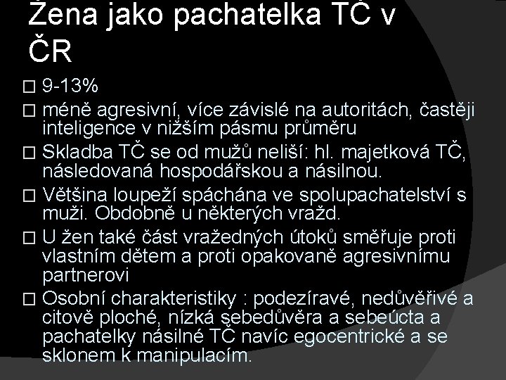 Žena jako pachatelka TČ v ČR 9 -13% méně agresivní, více závislé na autoritách,