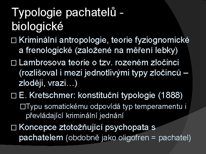 Typologie pachatelů - biologické � Kriminální antropologie, teorie fyziognomické a frenologické (založené na měření