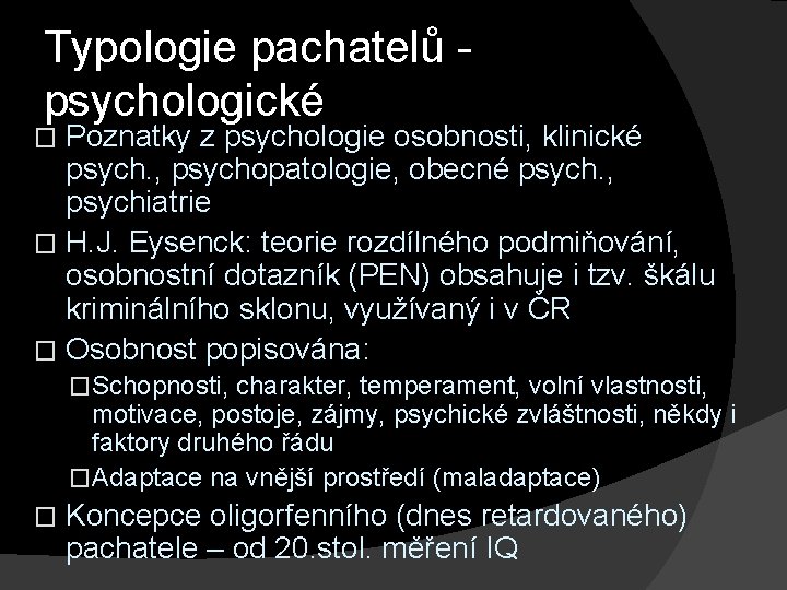 Typologie pachatelů - psychologické Poznatky z psychologie osobnosti, klinické psych. , psychopatologie, obecné psych.