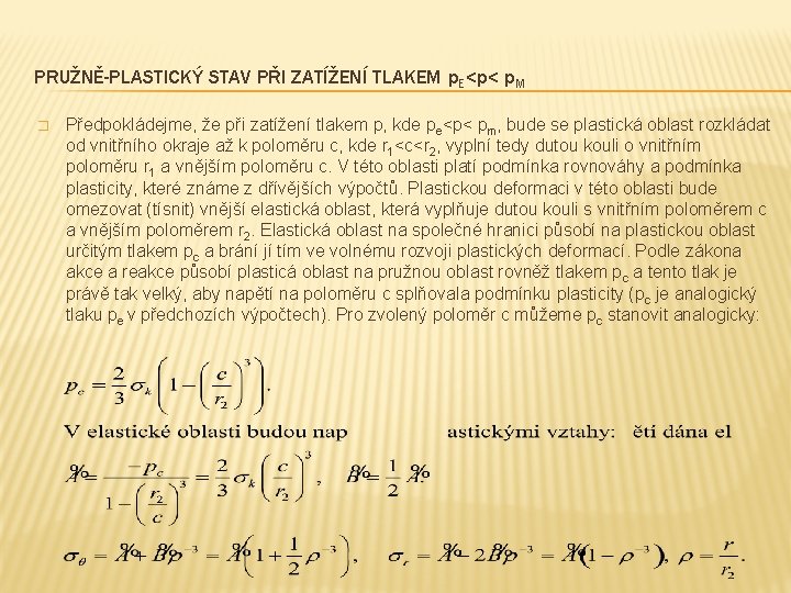 PRUŽNĚ-PLASTICKÝ STAV PŘI ZATÍŽENÍ TLAKEM p. E<p< p. M � Předpokládejme, že při zatížení