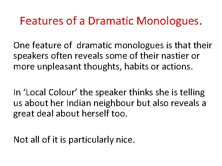 Features of a Dramatic Monologues. One feature of dramatic monologues is that their speakers