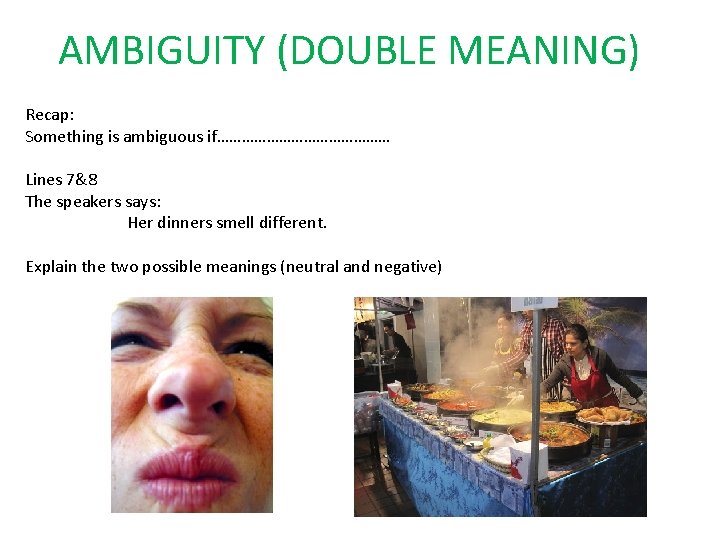 AMBIGUITY (DOUBLE MEANING) Recap: Something is ambiguous if………………… Lines 7&8 The speakers says: Her