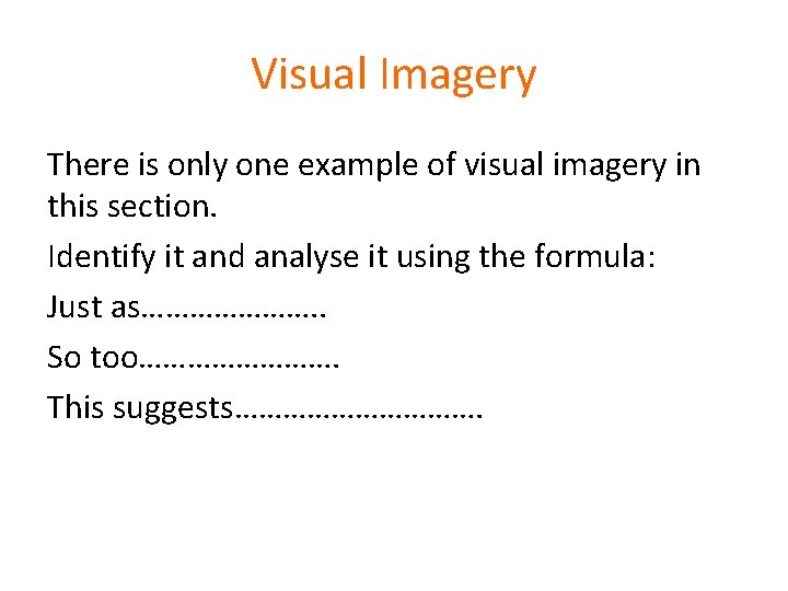 Visual Imagery There is only one example of visual imagery in this section. Identify