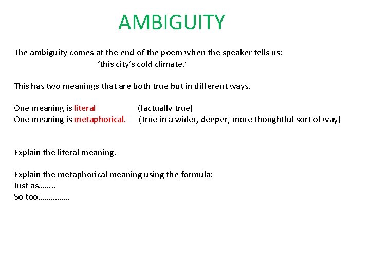 AMBIGUITY The ambiguity comes at the end of the poem when the speaker tells
