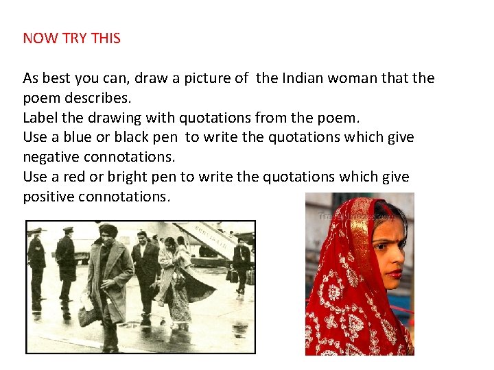 NOW TRY THIS As best you can, draw a picture of the Indian woman