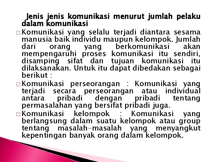 Jenis jenis komunikasi menurut jumlah pelaku dalam komunikasi � Komunikasi yang selalu terjadi diantara