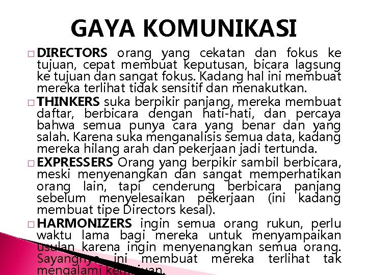 GAYA KOMUNIKASI � DIRECTORS orang yang cekatan dan fokus ke tujuan, cepat membuat keputusan,