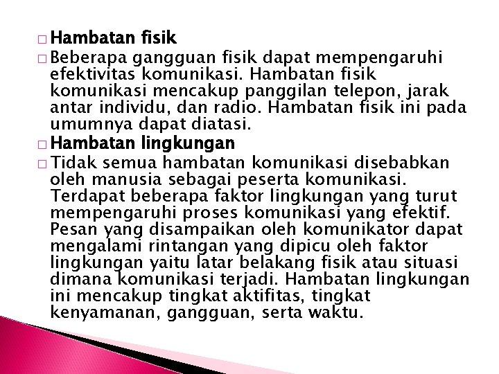 � Hambatan fisik � Beberapa gangguan fisik dapat mempengaruhi efektivitas komunikasi. Hambatan fisik komunikasi