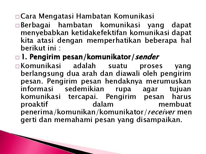 � Cara Mengatasi Hambatan Komunikasi � Berbagai hambatan komunikasi yang dapat menyebabkan ketidakefektifan komunikasi