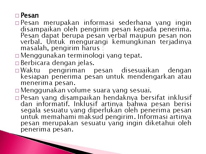 � Pesan merupakan informasi sederhana yang ingin disampaikan oleh pengirim pesan kepada penerima. Pesan