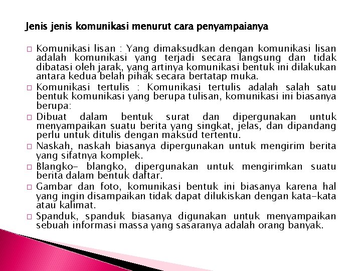 Jenis jenis komunikasi menurut cara penyampaianya � � � � Komunikasi lisan : Yang