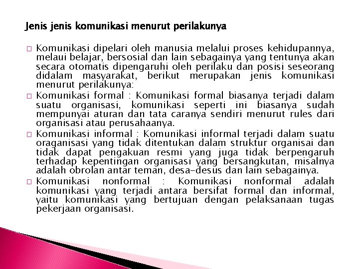 Jenis jenis komunikasi menurut perilakunya � � Komunikasi dipelari oleh manusia melalui proses kehidupannya,