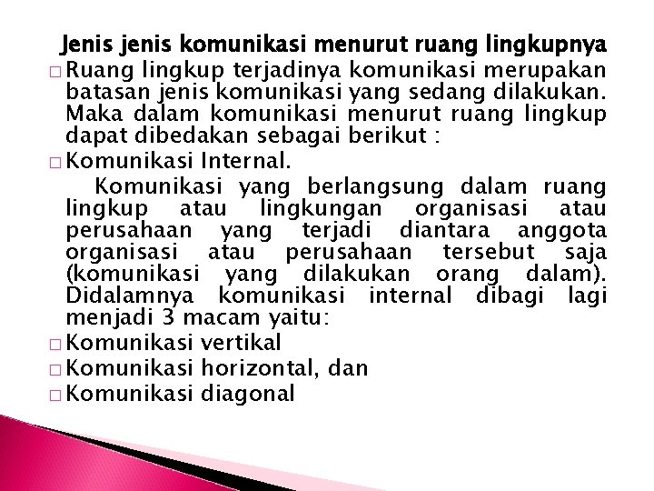 Jenis jenis komunikasi menurut ruang lingkupnya � Ruang lingkup terjadinya komunikasi merupakan batasan jenis