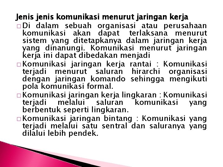 Jenis jenis komunikasi menurut jaringan kerja � Di dalam sebuah organisasi atau perusahaan komunikasi