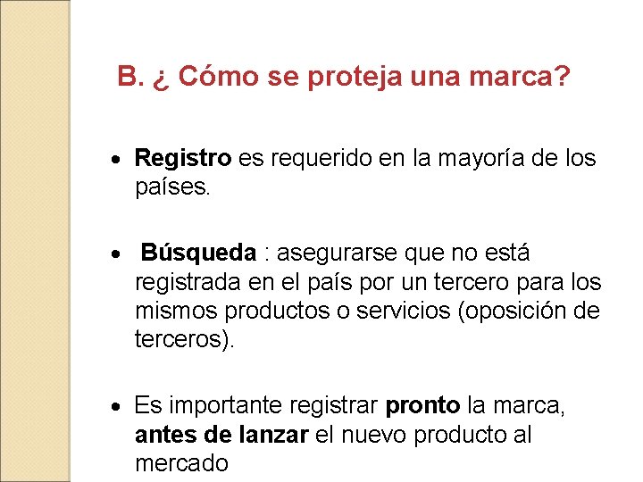 B. ¿ Cómo se proteja una marca? · Registro es requerido en la mayoría