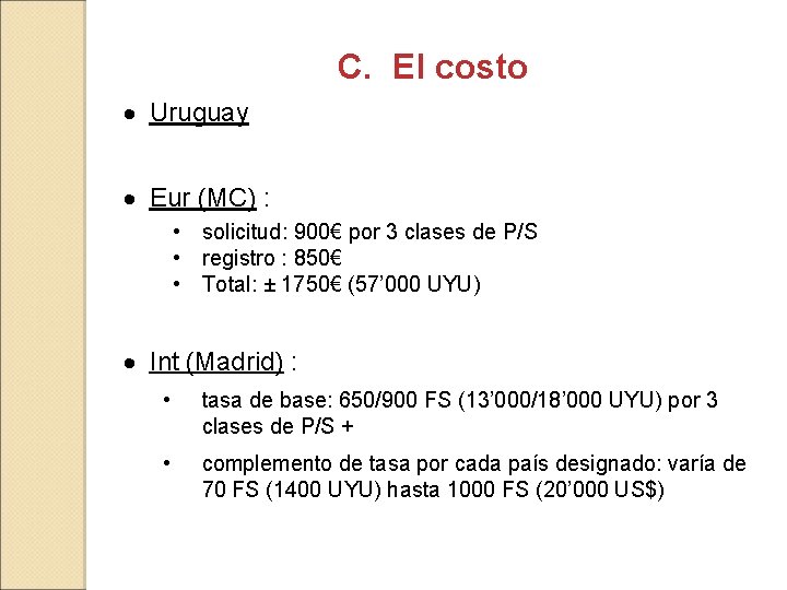 C. El costo · Uruguay · Eur (MC) : • solicitud: 900€ por 3