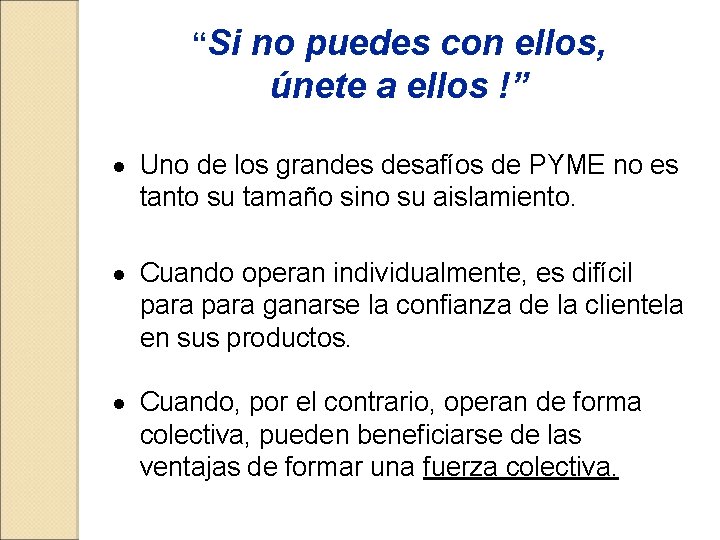 “Si no puedes con ellos, únete a ellos !” · Uno de los grandes