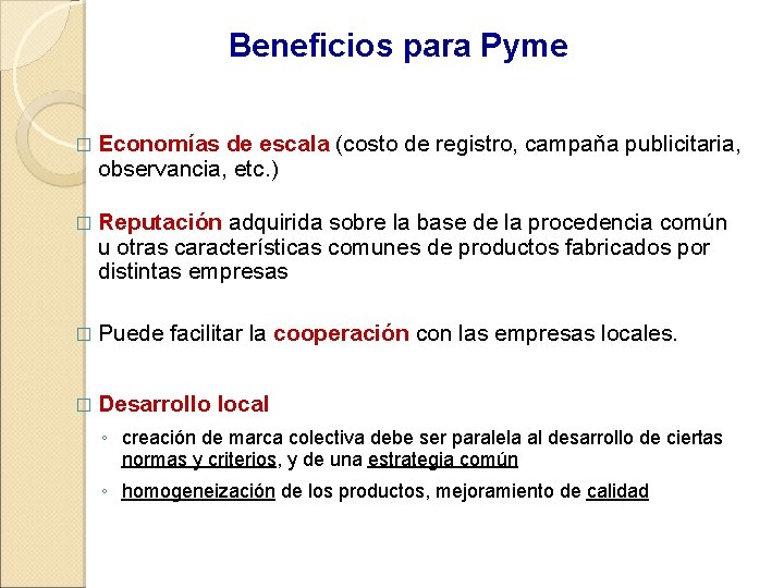 Beneficios para Pyme � Economías de escala (costo de registro, campaňa publicitaria, observancia, etc.