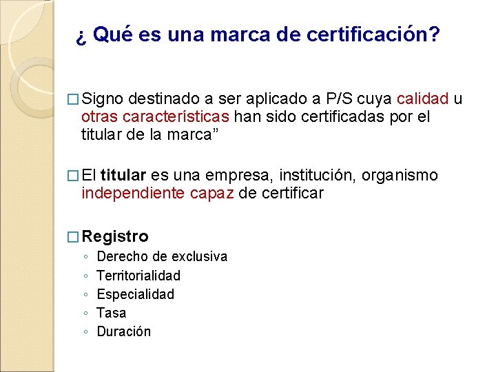 ¿ Qué es una marca de certificación? � Signo destinado a ser aplicado a