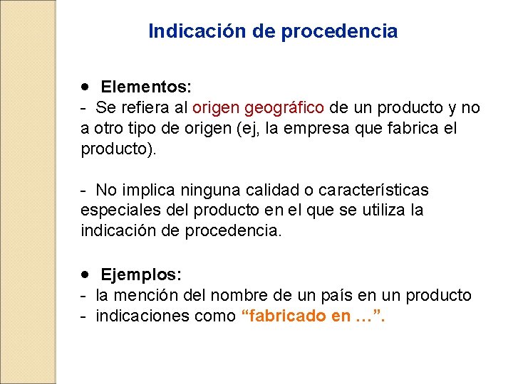  Indicación de procedencia · Elementos: - Se refiera al origen geográfico de un