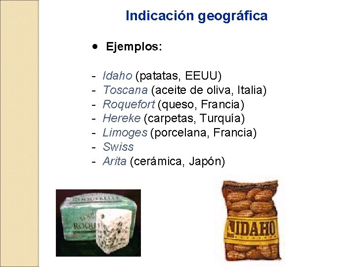 Indicación geográfica · Ejemplos: - Idaho (patatas, EEUU) - Toscana (aceite de oliva, Italia)