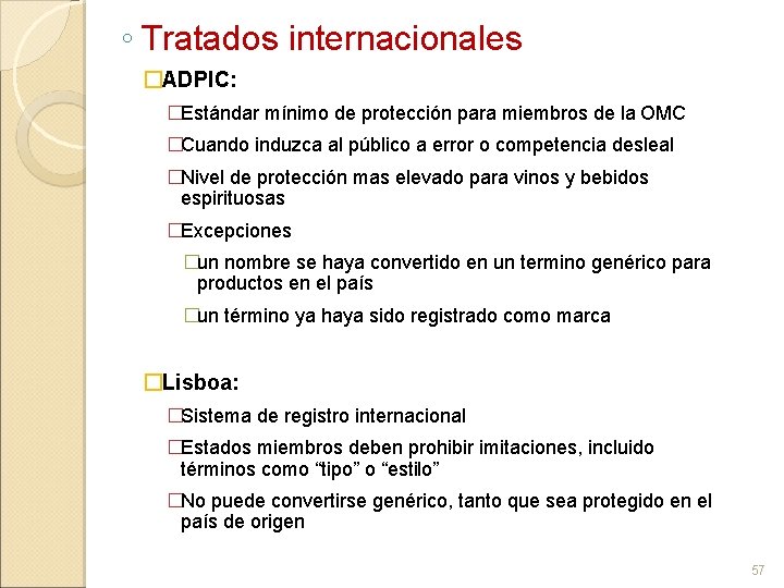 ◦ Tratados internacionales �ADPIC: �Estándar mínimo de protección para miembros de la OMC �Cuando