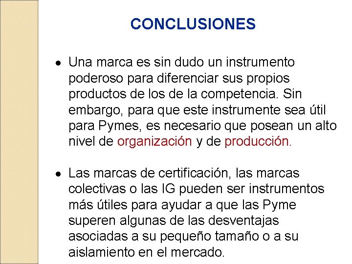 CONCLUSIONES · Una marca es sin dudo un instrumento poderoso para diferenciar sus propios