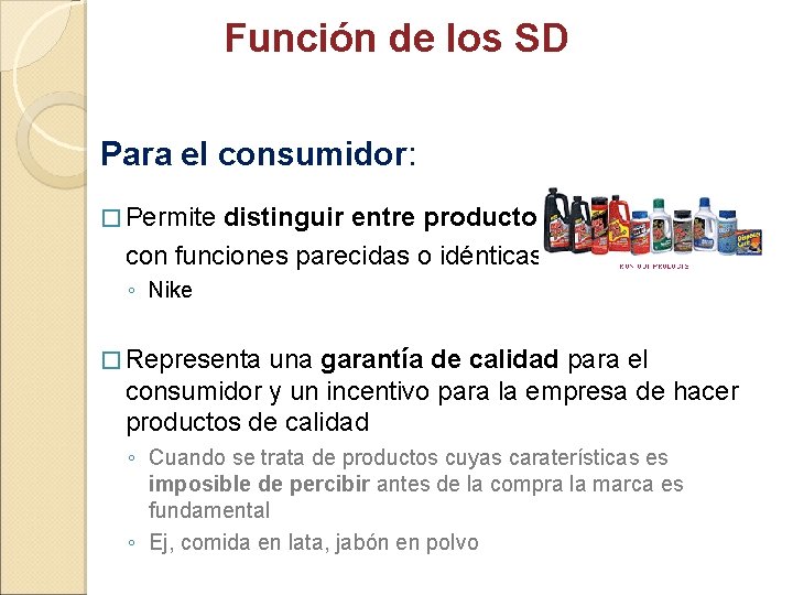 Función de los SD Para el consumidor: � Permite distinguir entre productos con funciones