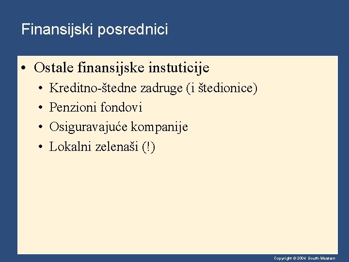 Finansijski posrednici • Ostale finansijske instuticije • • Kreditno-štedne zadruge (i štedionice) Penzioni fondovi