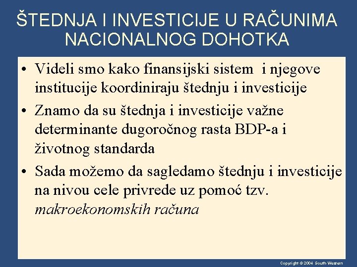 ŠTEDNJA I INVESTICIJE U RAČUNIMA NACIONALNOG DOHOTKA • Videli smo kako finansijski sistem i