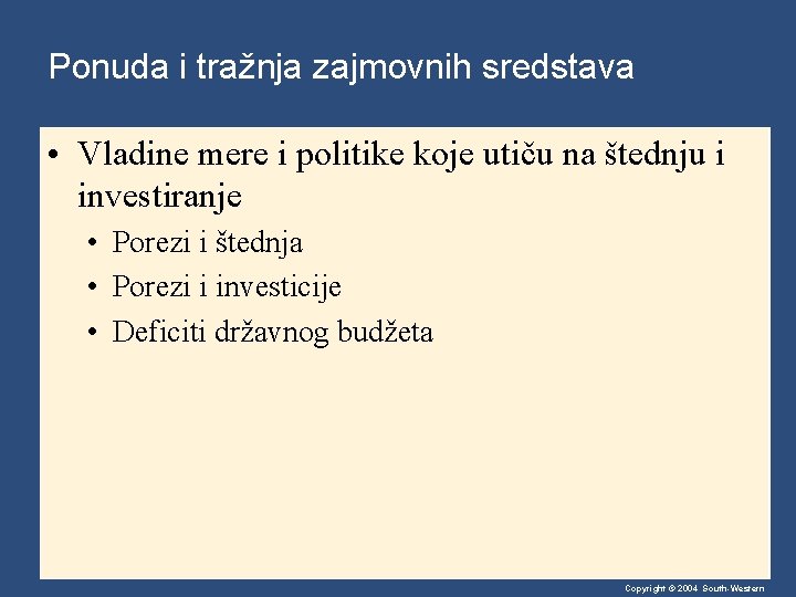 Ponuda i tražnja zajmovnih sredstava • Vladine mere i politike koje utiču na štednju