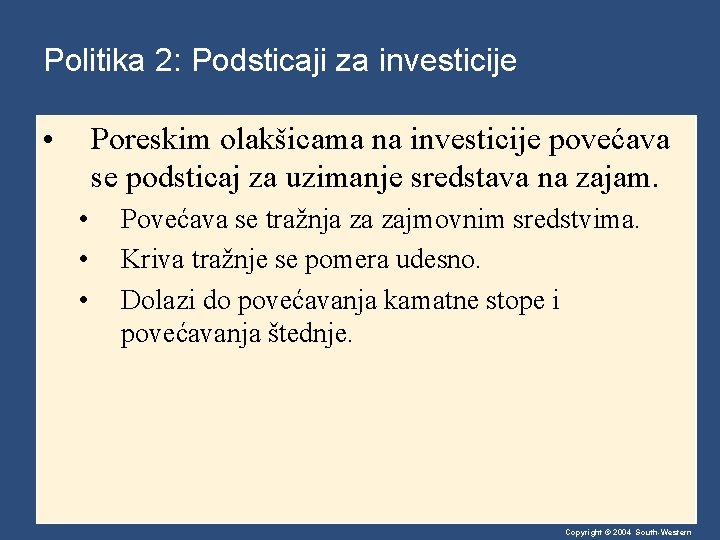 Politika 2: Podsticaji za investicije • Poreskim olakšicama na investicije povećava se podsticaj za