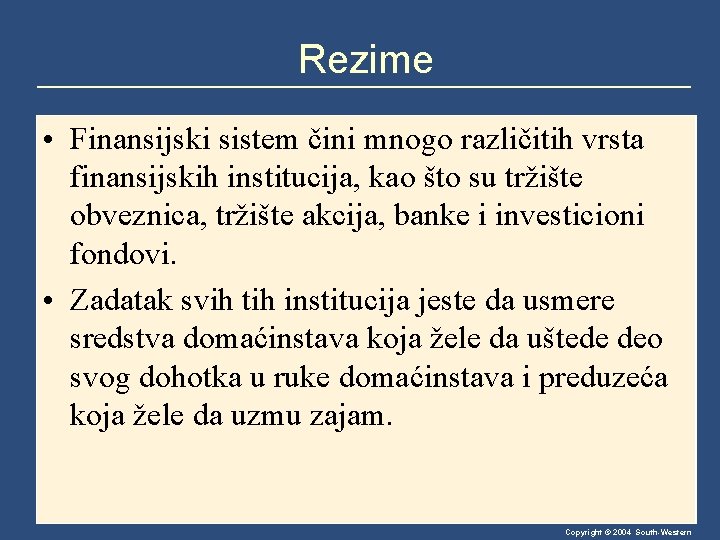 Rezime • Finansijski sistem čini mnogo različitih vrsta finansijskih institucija, kao što su tržište