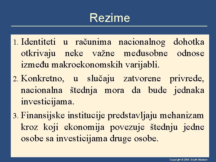 Rezime 1. Identiteti u računima nacionalnog dohotka otkrivaju neke važne međusobne odnose između makroekonomskih