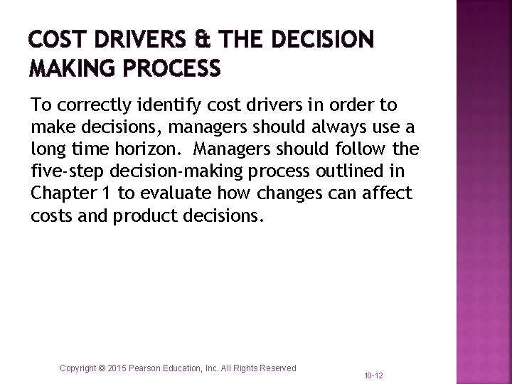 COST DRIVERS & THE DECISION MAKING PROCESS To correctly identify cost drivers in order