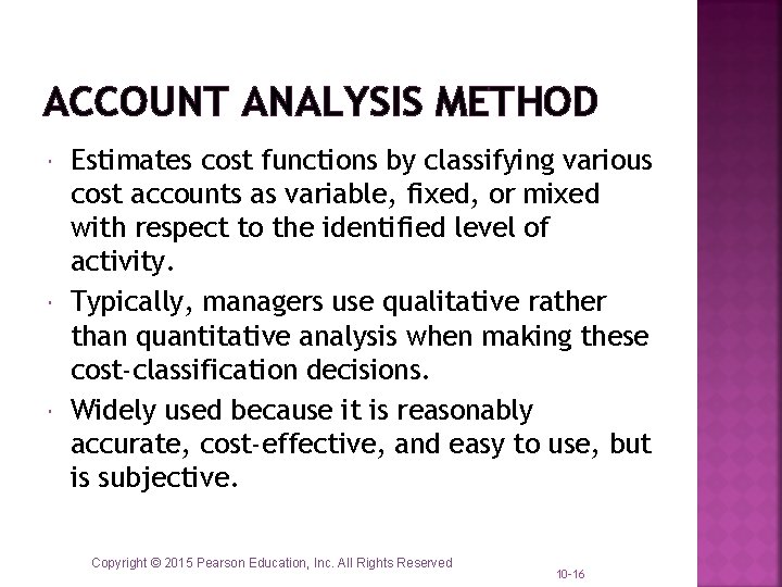 ACCOUNT ANALYSIS METHOD Estimates cost functions by classifying various cost accounts as variable, fixed,