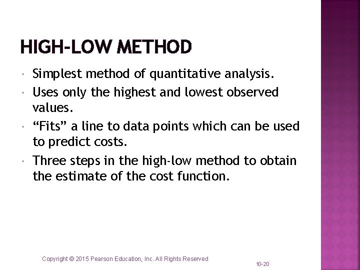 HIGH-LOW METHOD Simplest method of quantitative analysis. Uses only the highest and lowest observed