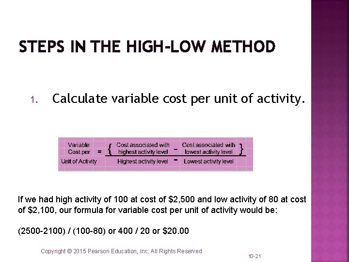 STEPS IN THE HIGH-LOW METHOD 1. Calculate variable cost per unit of activity. If