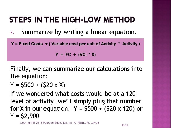 STEPS IN THE HIGH-LOW METHOD 3. Summarize by writing a linear equation. Finally, we