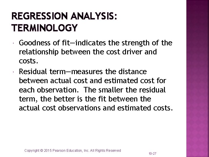 REGRESSION ANALYSIS: TERMINOLOGY Goodness of fit—indicates the strength of the relationship between the cost