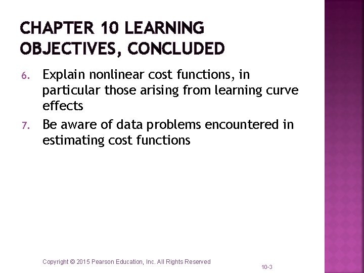 CHAPTER 10 LEARNING OBJECTIVES, CONCLUDED 6. 7. Explain nonlinear cost functions, in particular those