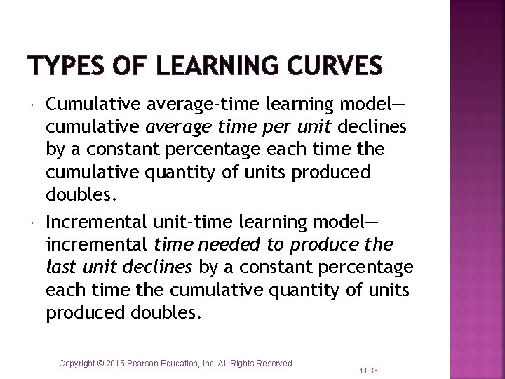 TYPES OF LEARNING CURVES Cumulative average-time learning model— cumulative average time per unit declines TYPES OF LEARNING CURVES Cumulative average-time learning model— cumulative average time per unit declines