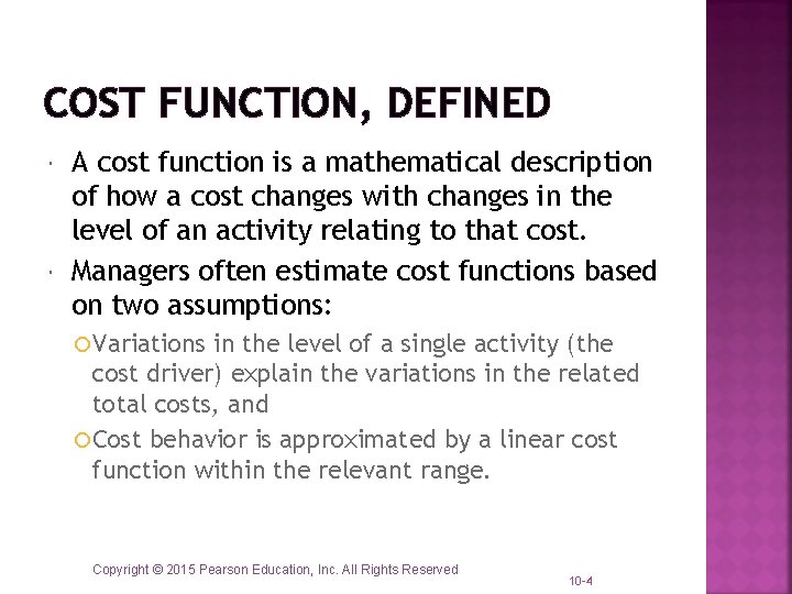 COST FUNCTION, DEFINED A cost function is a mathematical description of how a cost COST FUNCTION, DEFINED A cost function is a mathematical description of how a cost