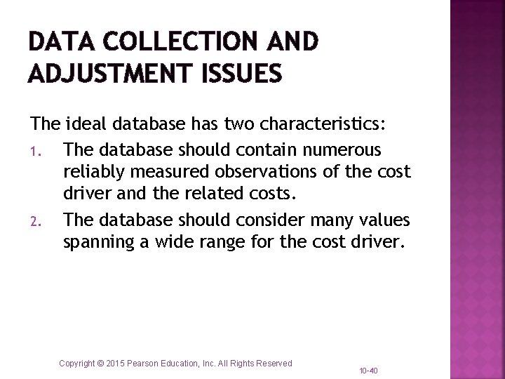 DATA COLLECTION AND ADJUSTMENT ISSUES The ideal database has two characteristics: 1. The database