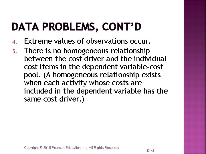 DATA PROBLEMS, CONT’D 4. 5. Extreme values of observations occur. There is no homogeneous