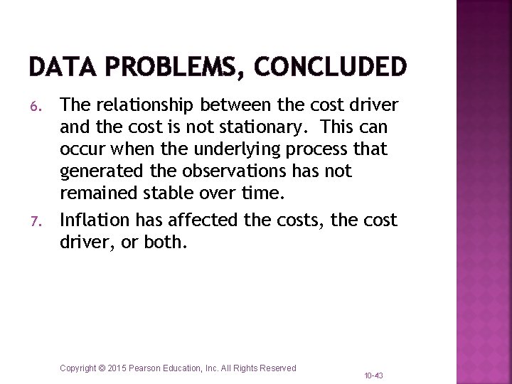 DATA PROBLEMS, CONCLUDED 6. 7. The relationship between the cost driver and the cost