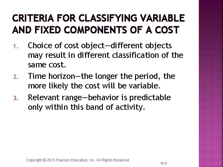 CRITERIA FOR CLASSIFYING VARIABLE AND FIXED COMPONENTS OF A COST 1. 2. 3. Choice