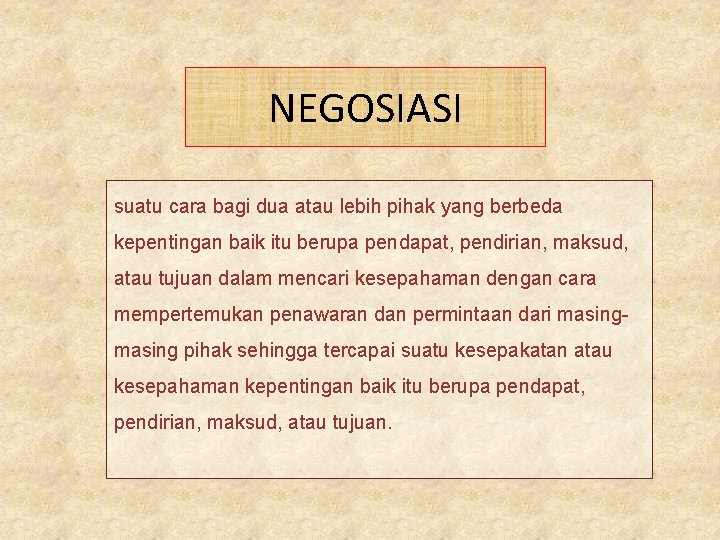 NEGOSIASI suatu cara bagi dua atau lebih pihak yang berbeda kepentingan baik itu berupa