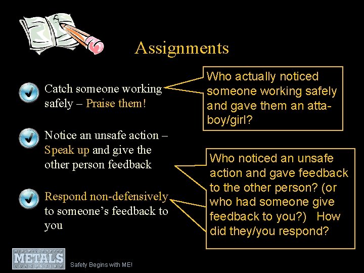 Assignments • Catch someone working safely – Praise them! • Notice an unsafe action
